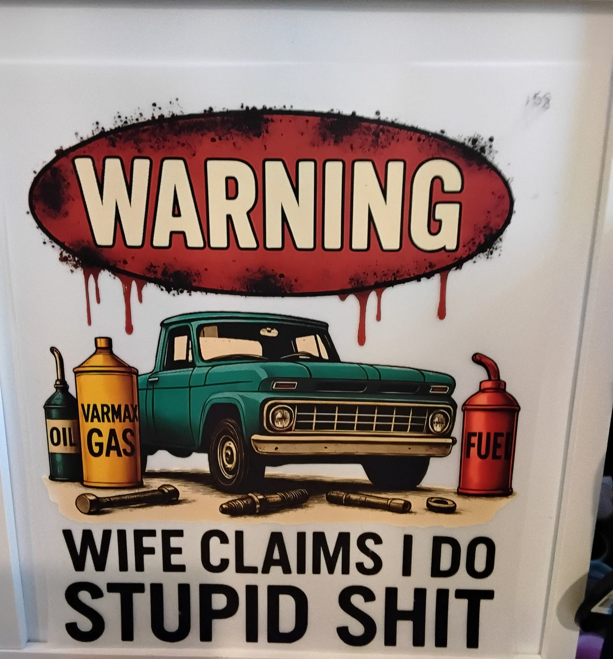 Warning Wife Claims I do Stupid Shit