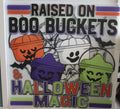 Raised on Boo Buckets
