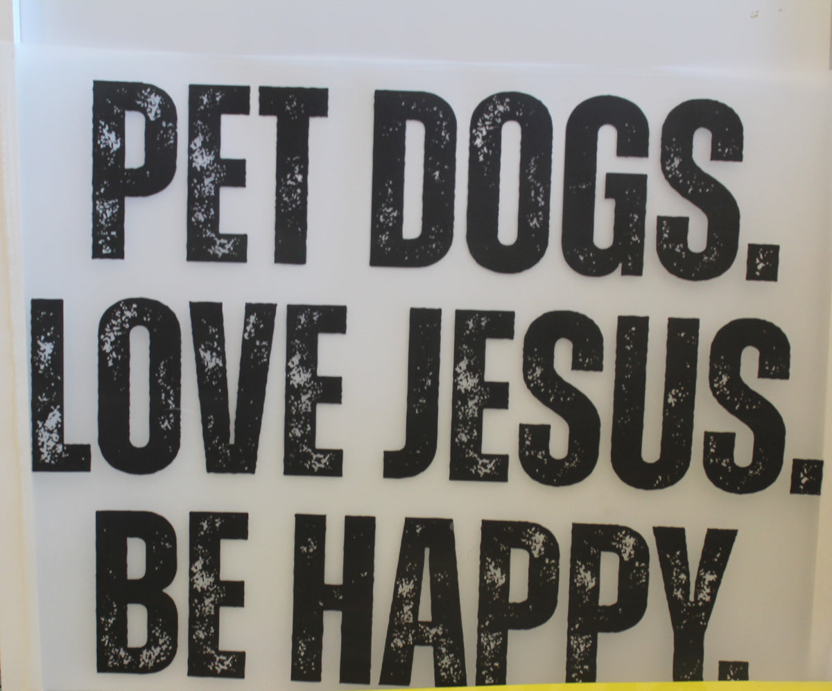 Pet Dogs. Love Jesus. Be Happy.